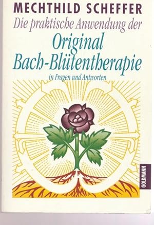 Bild des Verkufers fr Die praktische Anwendung der Original Bach-Bltentherapie in Fragen und Antworten. zum Verkauf von Ant. Abrechnungs- und Forstservice ISHGW