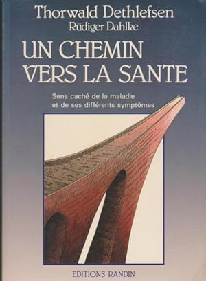 Seller image for UN CHEMIN VERS LA SANTE. : Sens cach de la maladie et de ses diffrents symptmes for sale by Livres Norrois