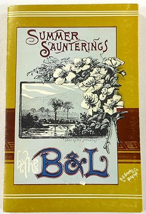 Summer Saunterings By the B. And L. A Guide to Pleasant Places Among the Mountains, Lakes and Val...