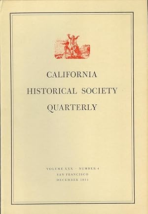 Image du vendeur pour CALIFORNIA HISTORICAL SOCIETY QUARTERLY Volume XXX, Number 4 (Dec., 1951) mis en vente par Chanticleer Books, ABAA