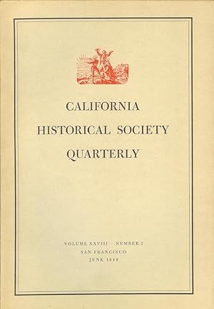 Seller image for CALIFORNIA HISTORICAL SOCIETY QUARTERLY Volume XXVIII, Number 2 (June, 1949) for sale by Chanticleer Books, ABAA