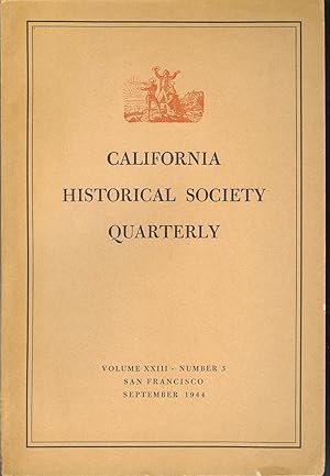Image du vendeur pour CALIFORNIA HISTORICAL SOCIETY QUARTERLY Volume XXIII, Number 3 (September 1944). mis en vente par Chanticleer Books, ABAA