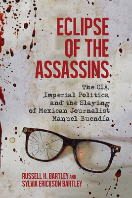 Immagine del venditore per Eclipse of the Assassins: The CIA, Imperial Politics, and the Slaying of Mexican Journalist Manuel Buendia (Hardback or Cased Book) venduto da BargainBookStores