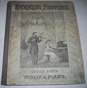 Evening Pastime: A Selection of Favorite Duets Including the Most Popular Waltzes, Marches, Polka...