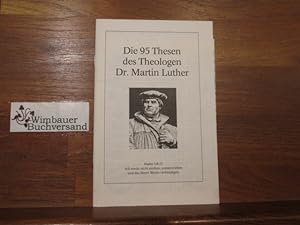 Seller image for [Die 95 Thesen] ; Die 95 Thesen des Theologen Dr. Martin Luther for sale by Antiquariat im Kaiserviertel | Wimbauer Buchversand