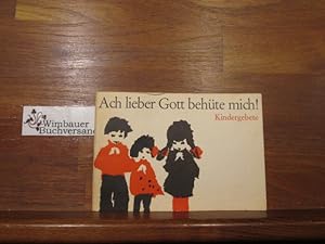 Seller image for Ach, lieber Gott, behte mich! : Kindergebete. [Hilde Schneider] for sale by Antiquariat im Kaiserviertel | Wimbauer Buchversand