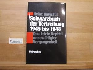 Bild des Verkufers fr Schwarzbuch der Vertreibung 1945 bis 1948 : das letzte Kapitel unbewltigter Vergangenheit. Heinz Nawratil zum Verkauf von Antiquariat im Kaiserviertel | Wimbauer Buchversand