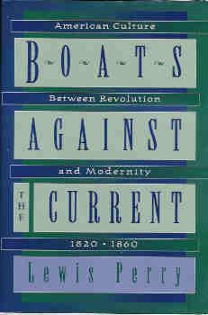 Boats Against the Current: American Culture Between Revolution and Modernity, 1820-1860