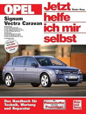 Bild des Verkufers fr Opel Signum / Opel Vectra Caravan. Jetzt helfe ich mir selbst : Das Handbuch fr Technik, Wartung und Reperatur zum Verkauf von AHA-BUCH GmbH