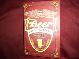 Imagen del vendedor de Beer. A History of Brewing in Chicago. a la venta por BookMine