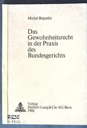 Bild des Verkufers fr Das Gewohnheitsrecht in der Praxis des Bundesgerichts; Europische Hochschulschriften, Band 9; zum Verkauf von books4less (Versandantiquariat Petra Gros GmbH & Co. KG)