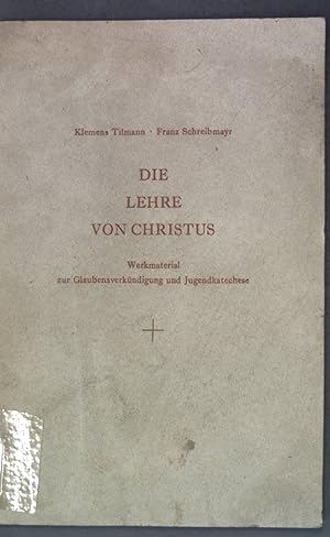 Seller image for Die Lehre von Christus; Werkmaterial zur Glaubensverkndigung und Jugendkatechese for sale by books4less (Versandantiquariat Petra Gros GmbH & Co. KG)