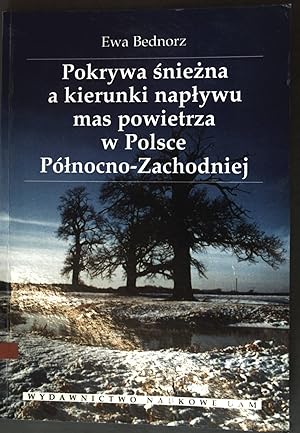 Seller image for Pokrywa sniezna a kierunki naplywu mas powietrza w Polsce Plnocno-Zachodniej for sale by books4less (Versandantiquariat Petra Gros GmbH & Co. KG)
