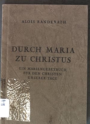 Seller image for Durch Maria zu Christus, ein Mariengebetbuch fr den Christen unserer Tage; for sale by books4less (Versandantiquariat Petra Gros GmbH & Co. KG)