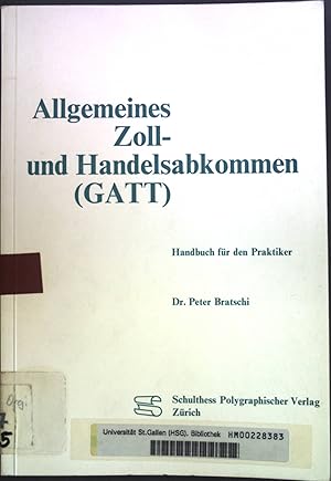 Immagine del venditore per Allgemeines Zoll- und Handelsabkommen (GATT). Handbuch fr den Praktiker. venduto da books4less (Versandantiquariat Petra Gros GmbH & Co. KG)