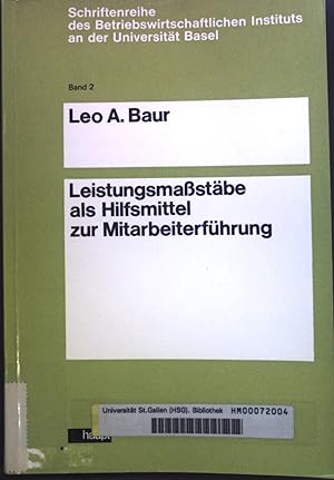 Bild des Verkufers fr Leistungsmastbe als Hilfsmittel zur Mitarbeiterfhrung. Schriftenreihe des Betriebswirtschaftlichen Instituts an der Universitt Basel; Band 2. zum Verkauf von books4less (Versandantiquariat Petra Gros GmbH & Co. KG)