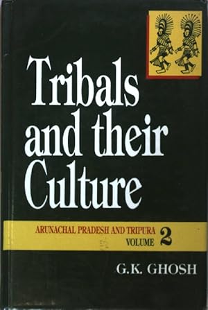 Bild des Verkufers fr Tribals and Their Culture in Arunachal Pradesh and Tripura: VOL.II. zum Verkauf von books4less (Versandantiquariat Petra Gros GmbH & Co. KG)