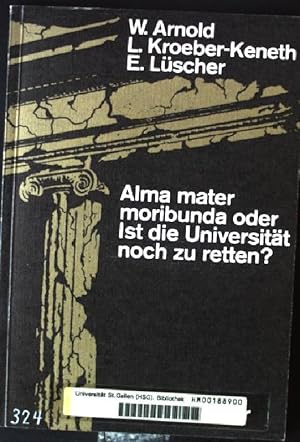 Imagen del vendedor de Alma mater moribunda oder Ist die Universitt noch zu retten? : Hochschule, Gesellschaft, Wirtschaft. a la venta por books4less (Versandantiquariat Petra Gros GmbH & Co. KG)