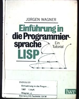 Einführung in die Programmiersprache LISP : e. Tutorial.