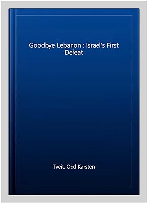 Seller image for Goodbye Lebanon : Israel's First Defeat for sale by GreatBookPrices