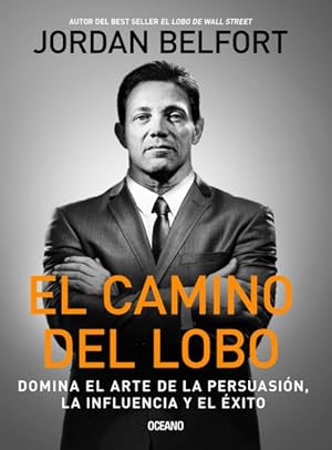 Seller image for El camino del lobo / The Way of the Wolf : Dominates the Art of Persuasion the Influence and Success -Language: spanish for sale by GreatBookPrices
