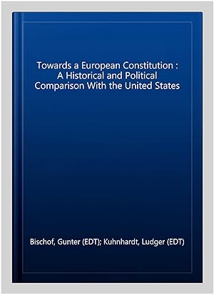 Immagine del venditore per Towards a European Constitution : A Historical and Political Comparison With the United States venduto da GreatBookPrices