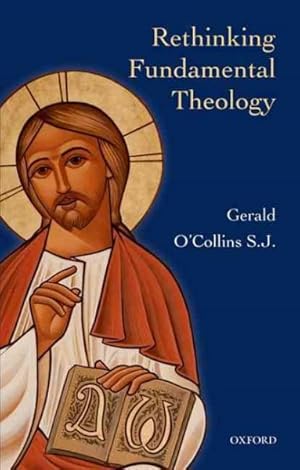 Bild des Verkufers fr Rethinking Fundamental Theology : Toward a New Fundamental Theology zum Verkauf von GreatBookPrices