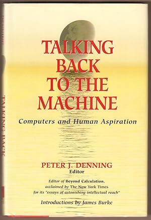 Seller image for Talking Back to the Machine. Computers and Human Aspiration. Introductions by James Burke. for sale by Antiquariat Neue Kritik