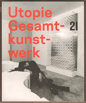 Seller image for Utopie-Gesamtkunstwerk. Anlsslich der Ausstellung Utopie Gesamtkunstwerk im 21er Haus, Wien, von 20. Jnner bis 20. Mai 2012. for sale by Antiquariat Neue Kritik