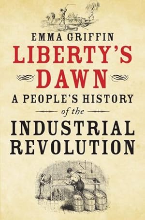 Seller image for Liberty's Dawn : A People's History of the Industrial Revolution for sale by GreatBookPrices