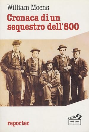 Imagen del vendedor de Cronaca di un sequestro dell'800. A cura di Madeline Merlini. a la venta por Libreria Oreste Gozzini snc