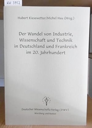 Seller image for Der Wandel von Industrie, Wissenschaft und Technik in Deutschland und Frankreich im 20. Jahrhundert. for sale by Versandantiquariat Trffelschwein