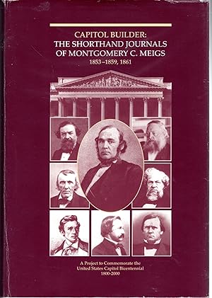 Bild des Verkufers fr Capitol Builder: The Shorthand Journals of Montgomery C. Meigs, 1853-1859, 1861: A Project to Commemorate the United States Capitol Bicentennial 1800-2000 zum Verkauf von Dorley House Books, Inc.