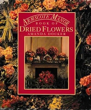 Imagen del vendedor de Armscote Manor:Book Of Dried Flowers a la venta por Leura Books