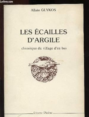 Image du vendeur pour LES ECAILLES D'ARGILE - CHRONIQUE DU VILLAGE D'EN BAS mis en vente par Le-Livre