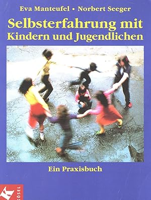 Selbsterfahrung mit Kindern und Jugendlichen. Ein Praxisbuch.