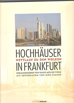 Hochhäuser in Frankfurt, Wettlauf zu den Wolken, Mit Fotografien von Dirk Zimmer,