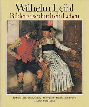 Seller image for Wilhelm Leibl : Bilderreise durch ein Leben. Text u. Idee Armin Jngling. Photogr. Heinz Mller-Brunke for sale by Versandantiquariat Nussbaum
