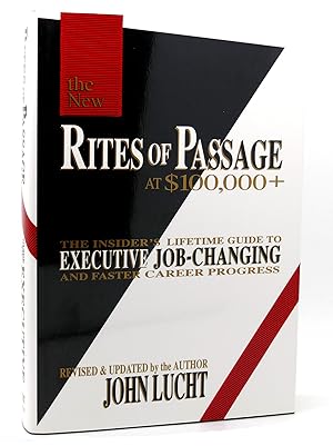 Seller image for THE NEW RITES OF PASSAGE AT $100,000 + The Insider's Lifetime Guide to Executive Job-Changing and Faster Career Progress for sale by Rare Book Cellar