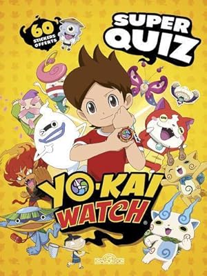 Yo-Kai Watch : super quiz ; 60 stickers offerts