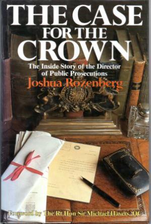 THE CASE FOR THE CROWN. The Inside Story of the Director of Public Prosecutions.