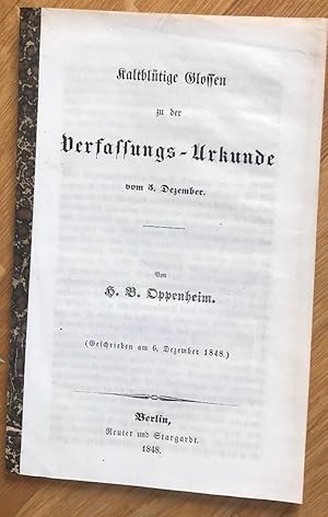 Kaltblütige Glossen zu der Verfassungs-Urkunde vom 5. Dezember (geschrieben am 6. Dezember 1848).