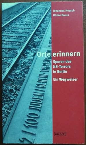 Seller image for Orte erinnern. Spuren des NS-Terrors in Berlin. Ein Wegweiser. for sale by buch-radel