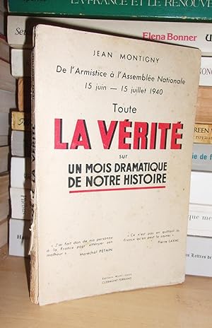 TOUTE LA VERITE SUR UN MOIS DRAMATIQUE DE NOTRE HISTOIRE : De L'armistice à l'Assemblée Nationale...