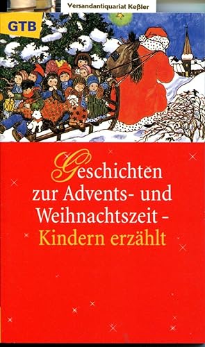 Bild des Verkufers fr Geschichten zur Advents- und Weihnachtszeit - Kindern erzhlt zum Verkauf von Versandantiquariat Bernd Keler