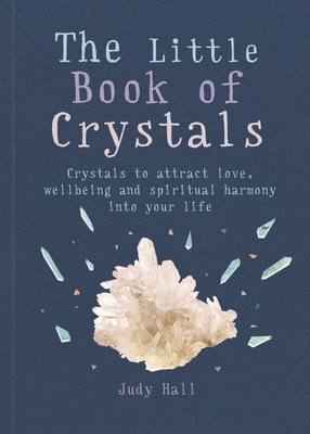 Image du vendeur pour The Little Book of Crystals: Crystals to Attract Love, Wellbeing and Spiritual Harmony Into Your Life (Paperback or Softback) mis en vente par BargainBookStores