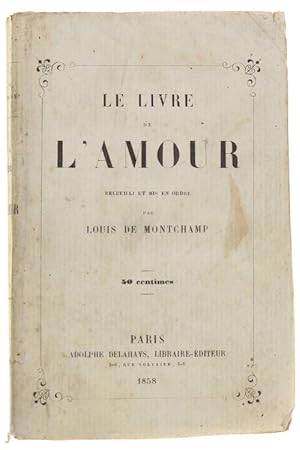 LE LIVRE DE L'AMOUR recueilli et mise en ordre par Louis de Montchamp.: