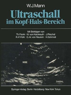 Ultraschall im Kopf-Hals-Bereich. W. J. Mann. Mit Beitr. von Th. Frank . Mit e. Geleitw. von Chl....