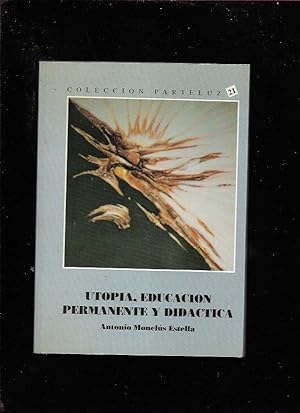 Imagen del vendedor de UTOPIA, EDUCACION PERMANENTE Y DIDACTICA a la venta por Desvn del Libro / Desvan del Libro, SL