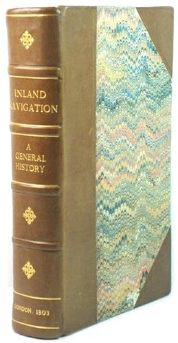 The General History of Inland Navigation; Containing a Complete Account of All the Canals of the ...